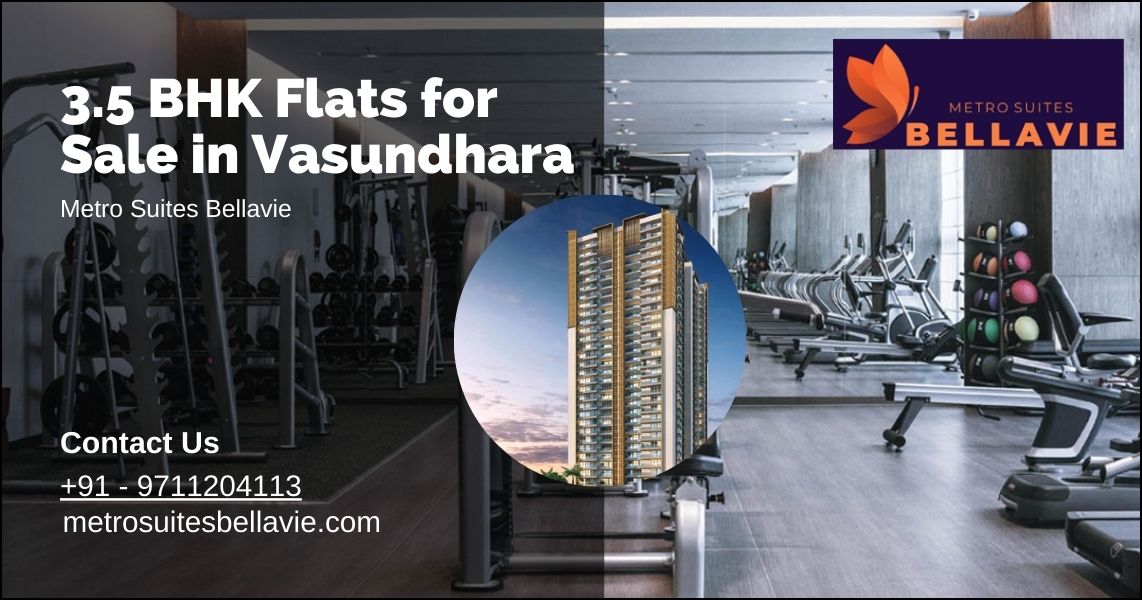 3.5 Bhk Flats For Sale In Vasundhara - Metro Suites Bellavie